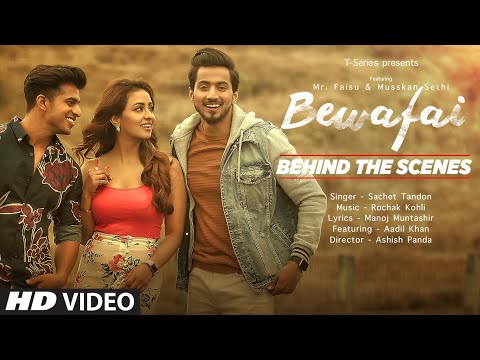 Bewafai - Behind the Scenes | Rochak Kohli Feat.Sachet Tandon, Manoj M| Mr. Faisu,Musskan S &Aadil K
