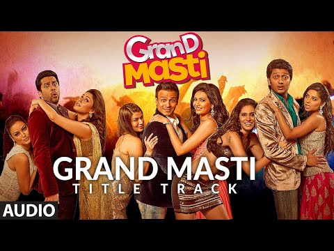 Grand Masti (Title Track) Full Audio | Riteish Deshmukh, Vivek Oberoi, Aftab Shivdasani