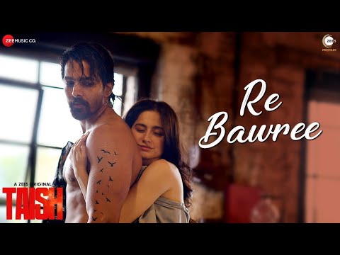 Re Bawree - Taish| A ZEE5 Original| Kriti K,Jim,Sanjeeda,Harshvardhan| Prarthana,Govind & Hussain H