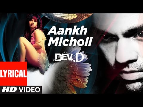 Aankh Micholi Lyrical | Dev D | Abhay Deol, Kalki Koechlin | Amit Trivedi