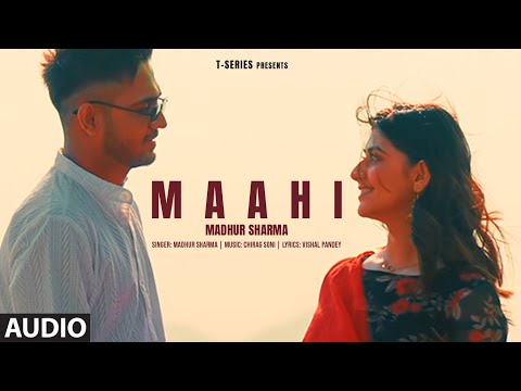 Maahi (Full Song): Madhur Sharma, Swati Chauhan | Chirag Soni | Vishal Pande | T-Series