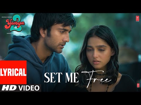 Set Me Free (Lyrical): Yaariyan 2 | Meezaan Jafri | Mriganka Bhattacharjya | Radhika,Vinay|Bhushan K