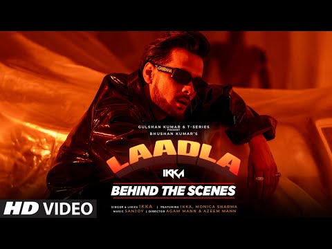 Laadla (Behind The Scenes): IKKA Feat. Monica Sharma | Sanjoy | Bhushan Kumar