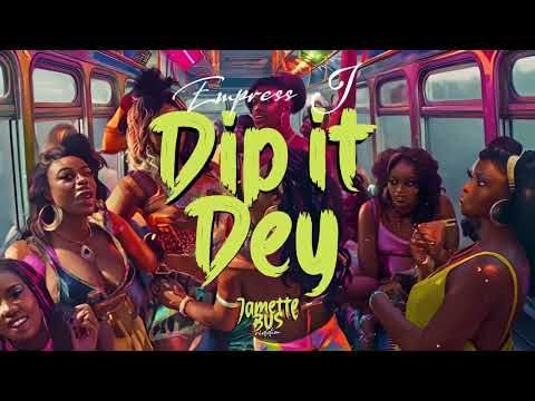 Empress J – Dip It Dey (The Jamette Bus Riddim)